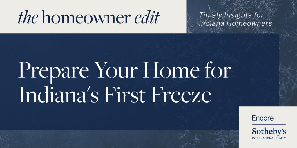 The Homeowner Edit: Prepare Your Home for Indiana’s First&nbsp;Freeze